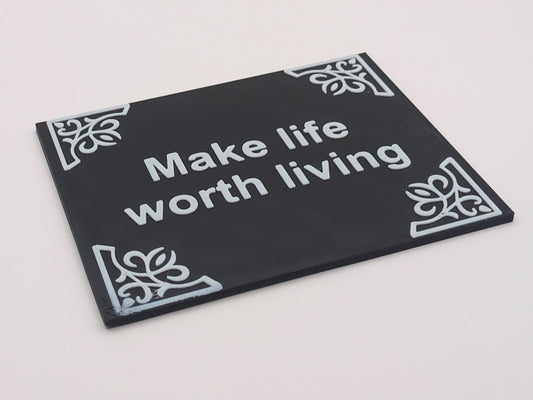 Make life worth living - Quote plate (for Column holder with slot)
